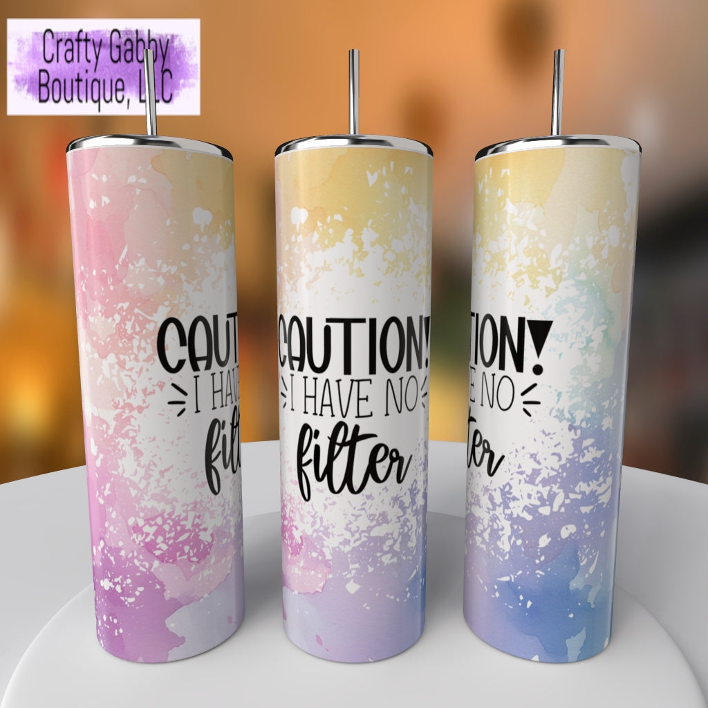 Caution No Filter, 20oz Skinny Tumbler